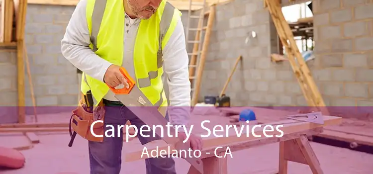 Carpentry Services Adelanto - CA