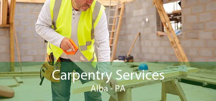 Carpentry Services Alba - PA