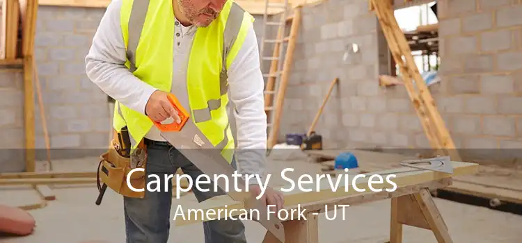 Carpentry Services American Fork - UT
