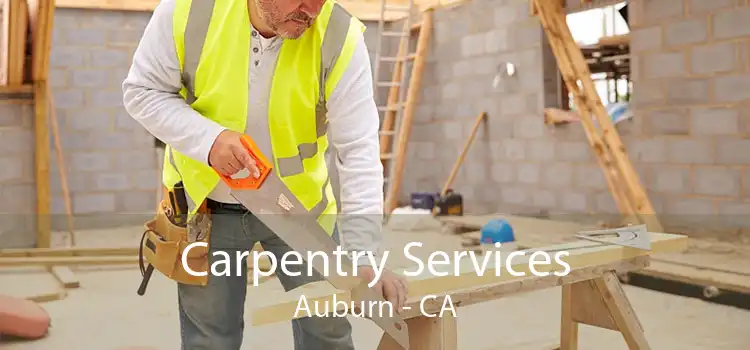 Carpentry Services Auburn - CA