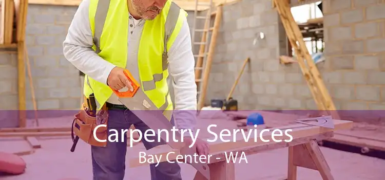 Carpentry Services Bay Center - WA