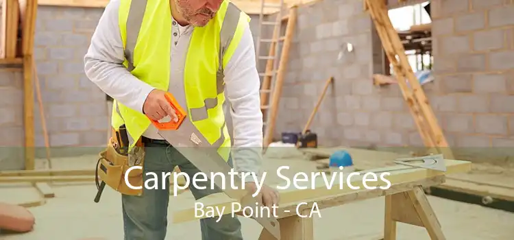 Carpentry Services Bay Point - CA