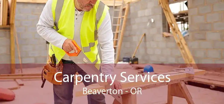 Carpentry Services Beaverton - OR
