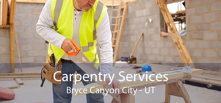 Carpentry Services Bryce Canyon City - UT