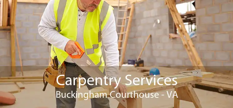 Carpentry Services Buckingham Courthouse - VA