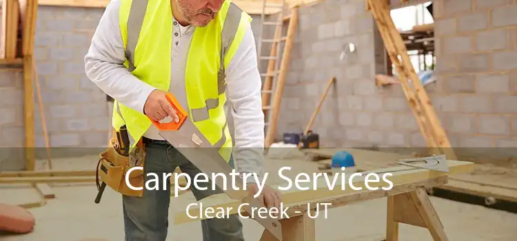 Carpentry Services Clear Creek - UT