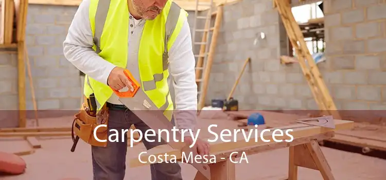 Carpentry Services Costa Mesa - CA