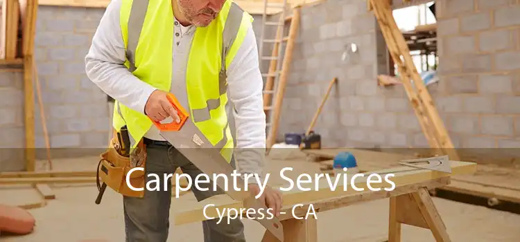 Carpentry Services Cypress - CA
