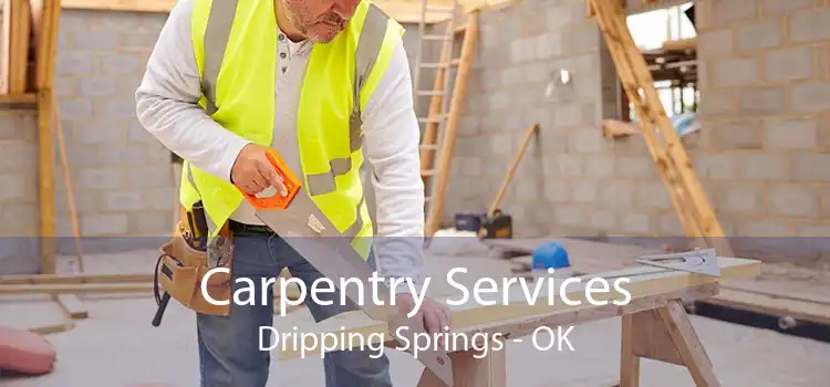 Carpentry Services Dripping Springs - OK