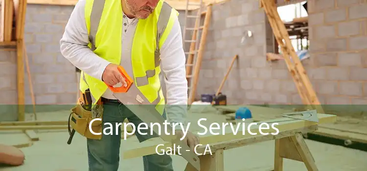 Carpentry Services Galt - CA