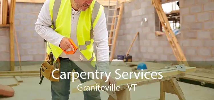 Carpentry Services Graniteville - VT