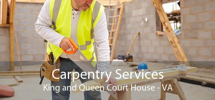 Carpentry Services King and Queen Court House - VA