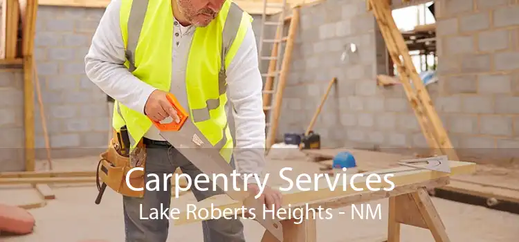 Carpentry Services Lake Roberts Heights - NM