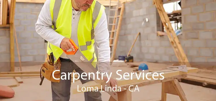 Carpentry Services Loma Linda - CA