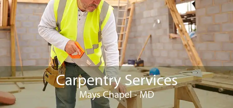 Carpentry Services Mays Chapel - MD