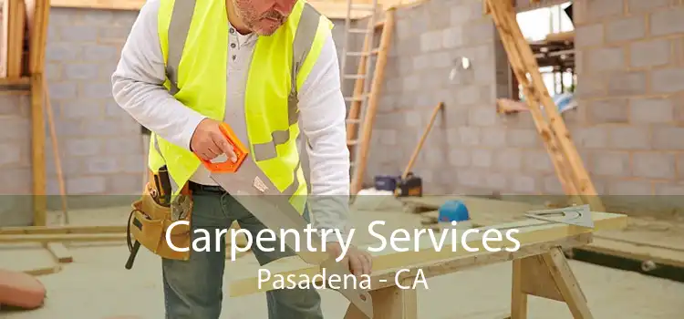 Carpentry Services Pasadena - CA