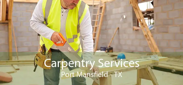 Carpentry Services Port Mansfield - TX