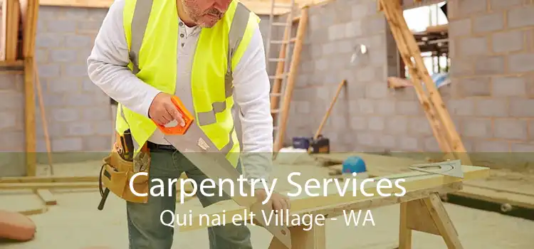 Carpentry Services Qui nai elt Village - WA