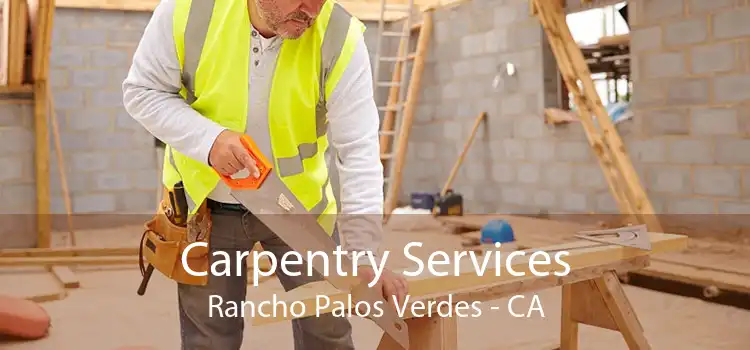 Carpentry Services Rancho Palos Verdes - CA