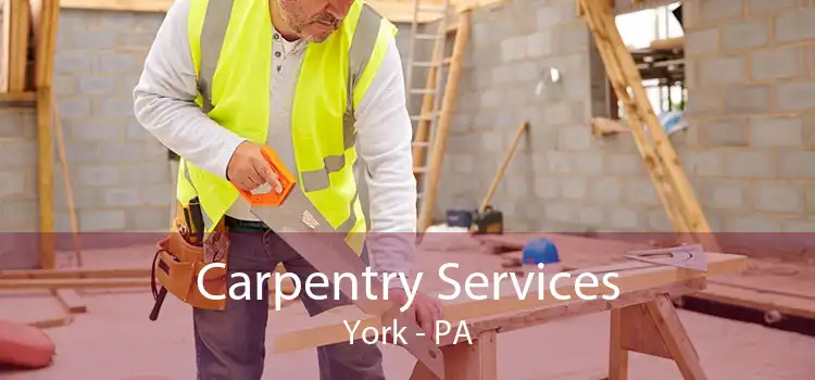 Carpentry Services York - PA