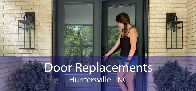Door Replacements Huntersville - NC