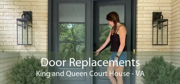 Door Replacements King and Queen Court House - VA