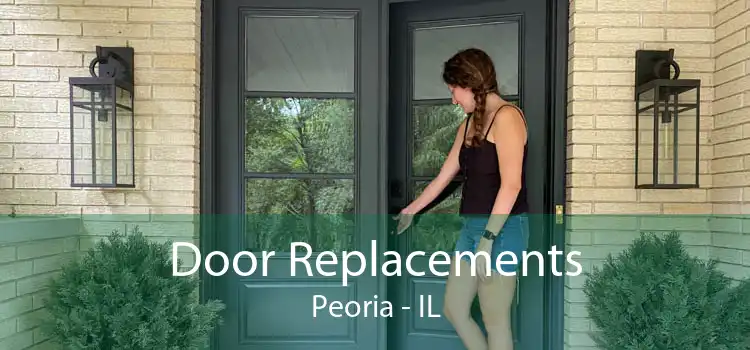 Door Replacements Peoria - IL