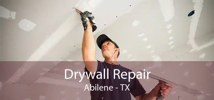 Drywall Repair Abilene - TX