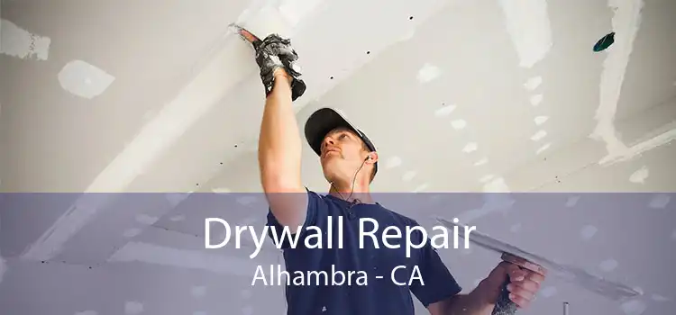 Drywall Repair Alhambra - CA