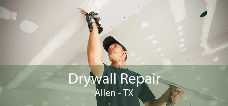 Drywall Repair Allen - TX