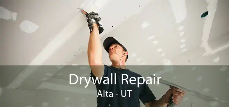 Drywall Repair Alta - UT