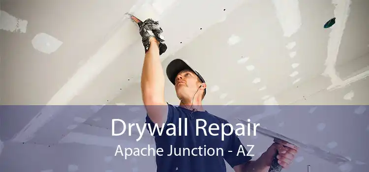 Drywall Repair Apache Junction - AZ