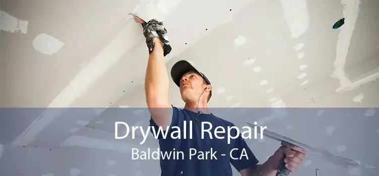 Drywall Repair Baldwin Park - CA