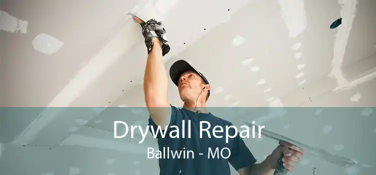 Drywall Repair Ballwin - MO
