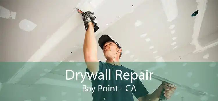 Drywall Repair Bay Point - CA