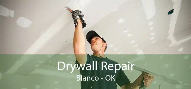 Drywall Repair Blanco - OK