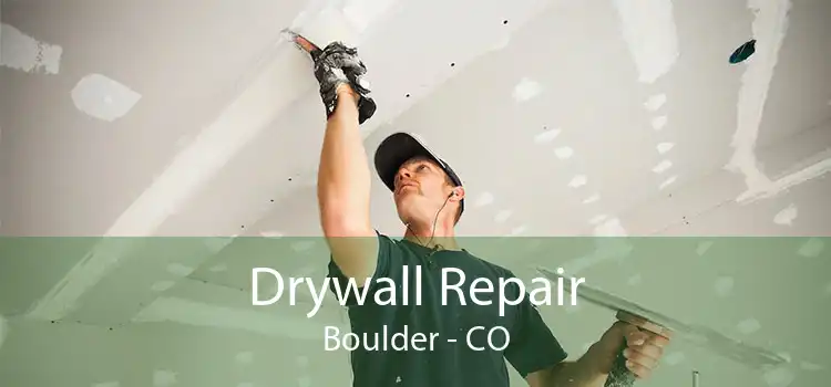 Drywall Repair Boulder - CO