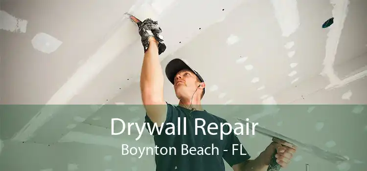 Drywall Repair Boynton Beach - FL