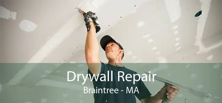 Drywall Repair Braintree - MA