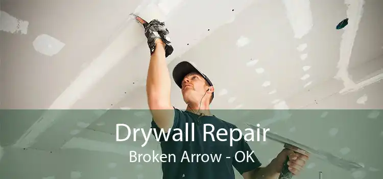 Drywall Repair Broken Arrow - OK