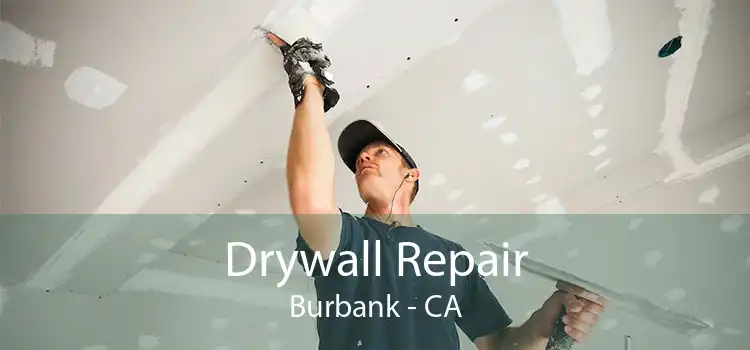 Drywall Repair Burbank - CA