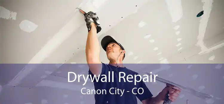 Drywall Repair Canon City - CO