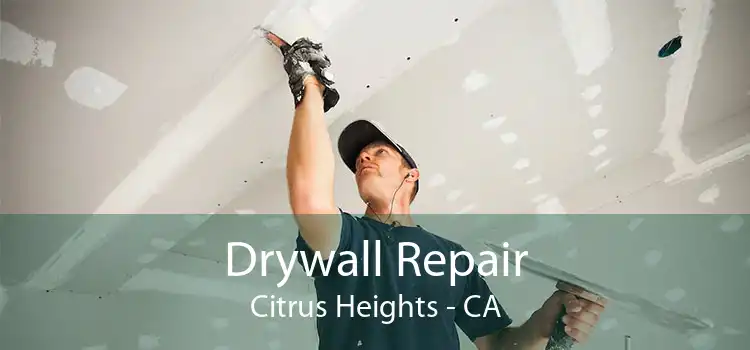 Drywall Repair Citrus Heights - CA