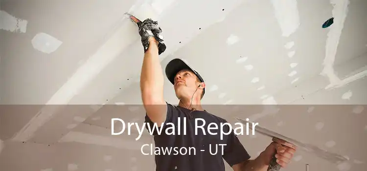 Drywall Repair Clawson - UT