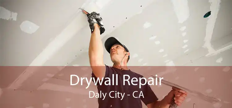 Drywall Repair Daly City - CA