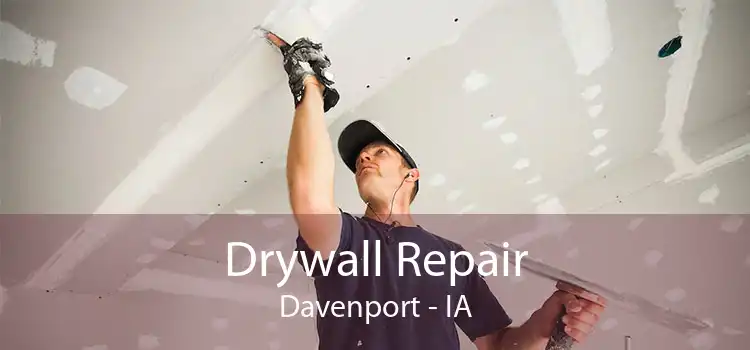 Drywall Repair Davenport - IA