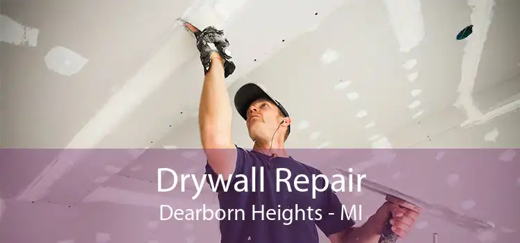 Drywall Repair Dearborn Heights - MI