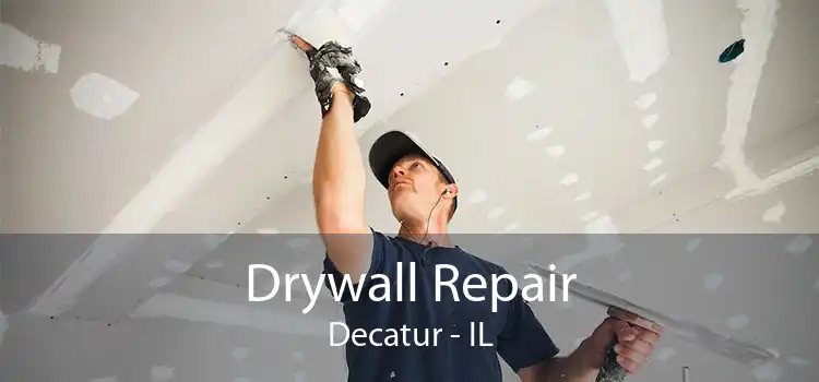 Drywall Repair Decatur - IL