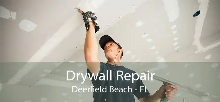 Drywall Repair Deerfield Beach - FL