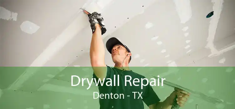 Drywall Repair Denton - TX